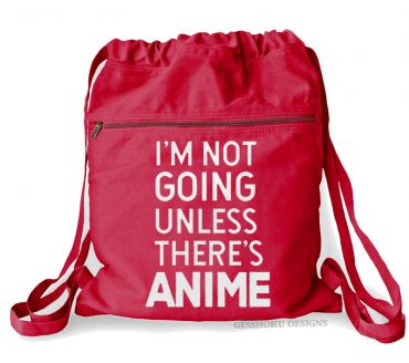 I'm Not Going Unless There's ANIME Cinch Backpack