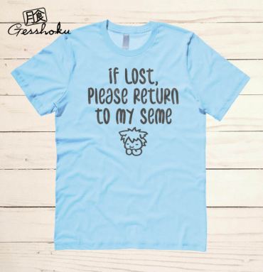 If Lost, Please Return to My Seme T-shirt