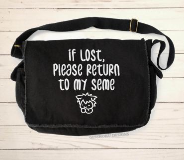 If Lost, Please Return to My Seme Messenger Bag